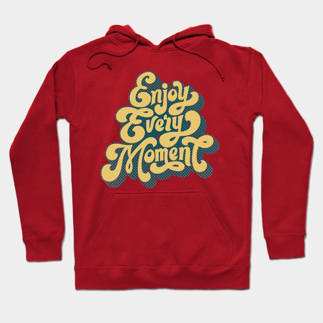 Enjoy Every Moment Hoodie by JETBLACK369